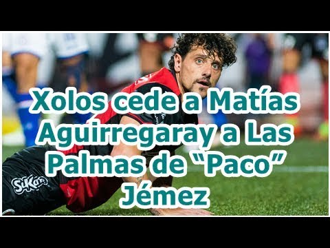 Xolos cede a Matías Aguirregaray a Las Palmas de “Paco” Jémez