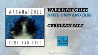 Waxahatchee - Dixie Cups and Jars (Official Audio)