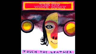 Fat White Family - Touch the Leather (redux)