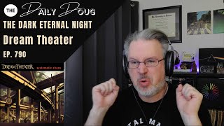 Classical Composer Reacts to DREAM THEATER: THE DARK ETERNAL NIGHT | The Daily Doug - Episode 790