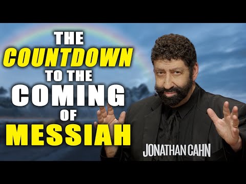 彌賽亞降臨的倒計時 | 喬納森-卡恩講道 (The Countdown To The Coming Of Messiah | Jonathan Cahn Sermon)