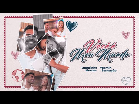 VOCÊ É MEU MUNDO | Luanzinho Moraes feat. Yasmin Sensação (CLIPE OFICIAL)