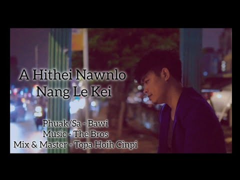 A hithei nawnlo Nang le kei - Bawi