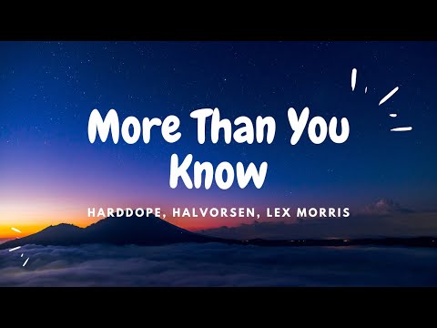 Harddope, Halvorsen, Lex Morris - More Than You Know (With Lyrics)