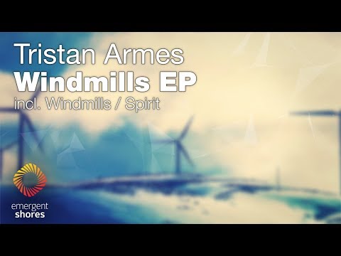 Tristan Armes - Windmills [Emergent Shores] (OUT NOW)