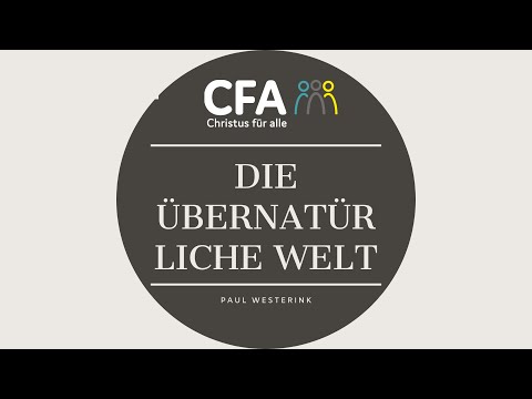 Predigt der CFA - Die Übernatürliche Welt - Paul Westerink 01.03.2020