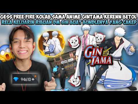 FREE FIRE COLLAB SAMA ANIME GINTAMA KEREN BET COK😱 RELA KELUARIN RIBUAN DM BUAT SPIN BUNDLENYA!!