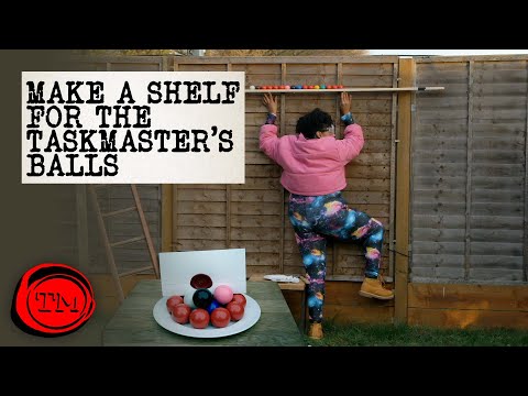 Postavte polici na Taskmasterovy koule