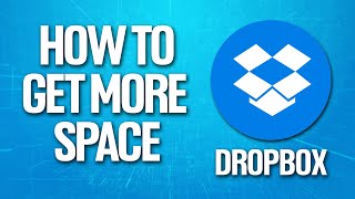 How To Get More Space In Dropbox Tutorial