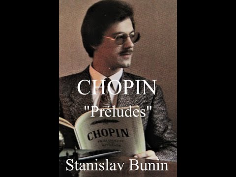 ♪ Stanislav Bunin, piano :  CHOPIN PRÉLUDES