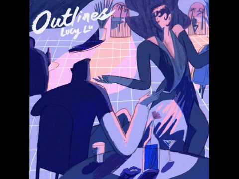 Lucy Lu - Outlines (feat. Chelsea Carmichael)