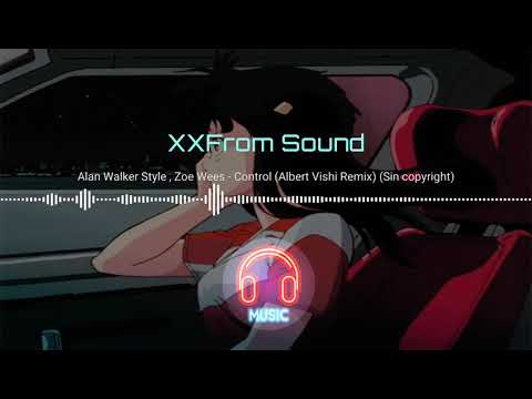 🎵Alan Walker Style , Zoe Wees - Control (Albert Vishi Remix)/ 🎛️Sin copyright 🎶