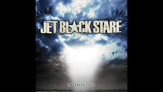 Jet Black Stare: In This Life