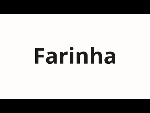 How to pronounce Farinha