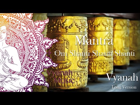 Peaceful Mantra - Om Shanti Shanti Shanti Om - Vyanah -  Long Version