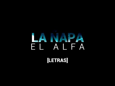 El Alfa - La ñapa (LETRAS)