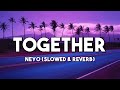Together - Neyo | Slowed & Reverb (Lyrics Video)