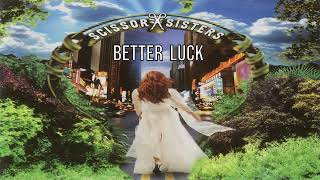 Scissor Sisters - Better Luck
