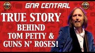 Guns N' Roses Documentary: The True Story Behind Tom Petty & Guns N' Roses! RIP Tom Petty!