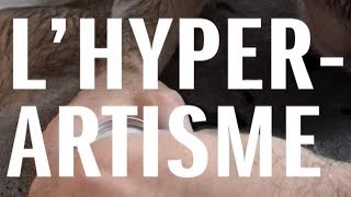 L'HYPERARTISME C'EST QUOI ?