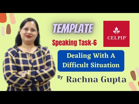 Template | CELPIP Speaking Task-6 | Dealing With A Difficult Situation | Rachna Gupta