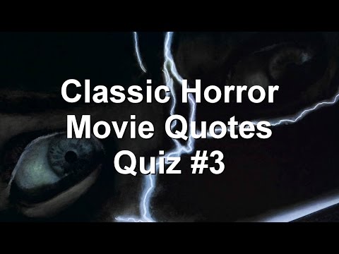 Classic Horror Movie Quotes Quiz #3