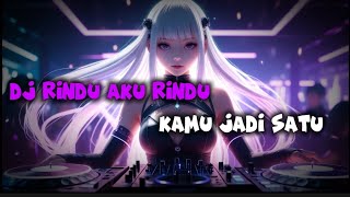 Download lagu 🎶 DJ RINDU AKU RINDU KAMU JADI SATU FULL BASS 🎶 mp3