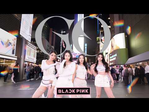 [KPOP IN PUBLIC | TIMES SQUARE] BLACKPINK 블랙핑크 &lsquo;GO&rsquo; | DANCE COVER