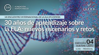 VII Encuentro Internacional de la ELA en España: 30 años de aprendizaje sobre la ELA (V. O.)