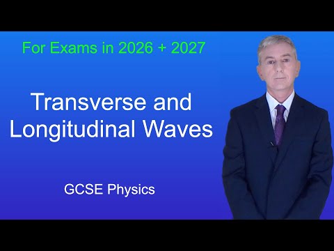 GCSE Physics Revision "Transverse and Longitudinal Waves"