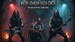 Download lagu MASIH ADAKAH RASA CINTA VERSI ROCK DEATH METAL - MUCHSIN ALATAS COVER BY DZIKIR ASHARI (MUSIK AI) mp3