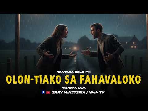 TANTARA MALAGASY - OLON-TIAKO SA FAHAVALOKO (Tantaran'i KOLO FM) Tantara Lava