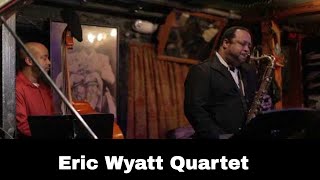 Eric Wyatt Quartet -- Birthday Session -- One For Hakim