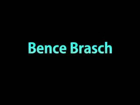 Learn How To Pronounce Bence Brasch