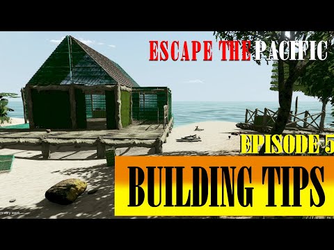 Escape the Pacific : EPISODE 5 - Building Tips