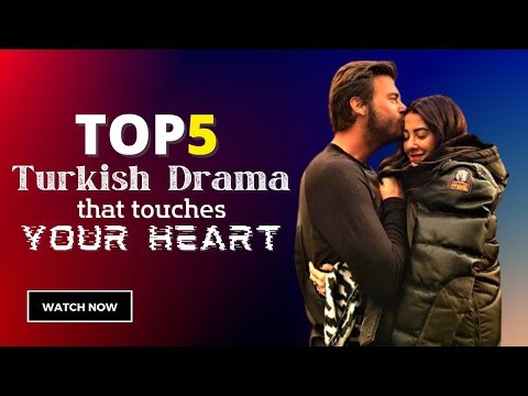 Top 5 Heart Touching Turkish Drama Must Watch