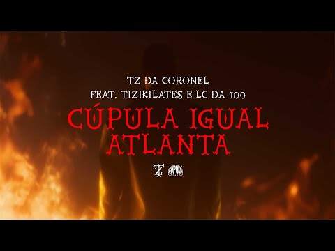 Tz da Coronel - Cúpula igual Atlanta ft. Tizi Kilates & Lc da 100 (Prod. Dj Alle da Coro
