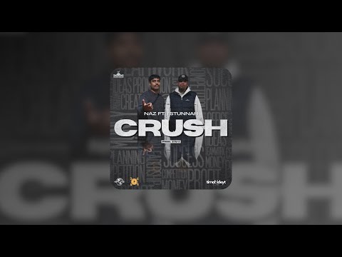 Crush - Naz ft TStunnah (Lyrics) Prod. Stu E