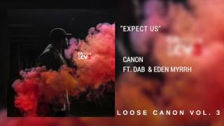 Canon - Expect Us (ft. DAB & Eden Myrrh) [Official Audio]