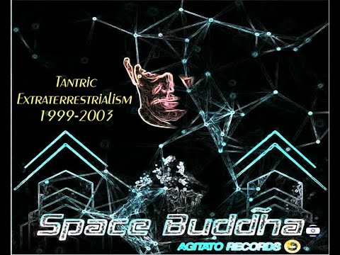 Space Buddha - Tantric Extraterrestrialism 1999 2003