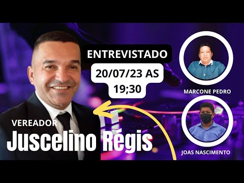 ENTREVISTA AO VIVO COM O VEREADOR JUSCELINO RÉGIS