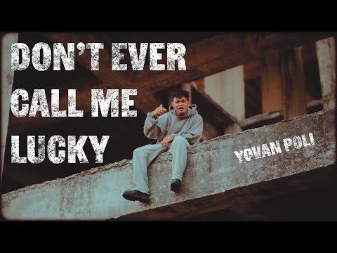 Yovan Poli - DON'T EVER CALL ME LUCKY - M/V