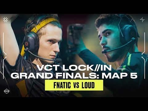 Epic Map 5 between Fnatic and LOUD in the VCT LOCK//IN  Grand Finals | FULL MAP