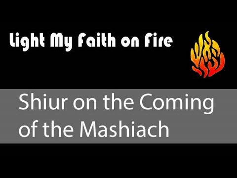 Shiur on the Coming of the Mashiach