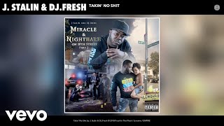 J. Stalin, DJ.Fresh - Takin&#39; No Shit (Audio)