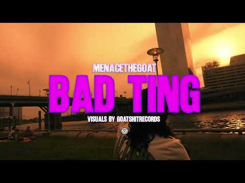 MENACETHEGOAT - BAD TING ( OFFICIAL VIDEO )