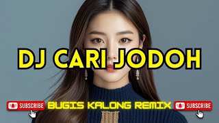 Download lagu DJ CARI JODOH || Bugis Kalong Remix Viral Terbaru 2025 mp3
