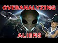 Overanalyzing Aliens