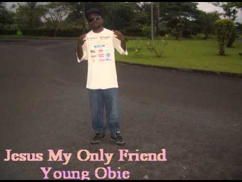 Young Obie....Jesus My only  Friend