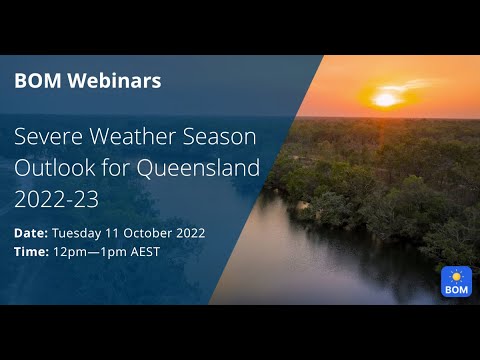 BOM Webinars - Severe Weather Season Outlook for Queensland 2022-23